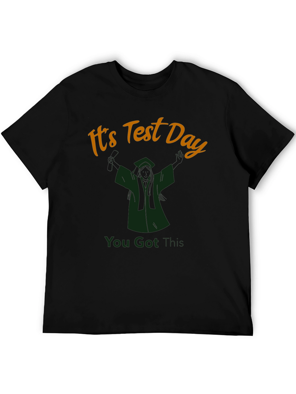 Its Test Day T-Shirt You Got This!