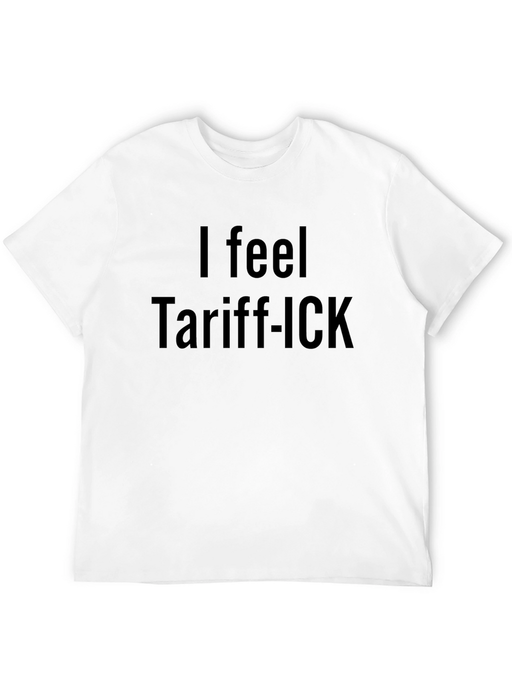 Tariff-ICK Slogan T-Shirt