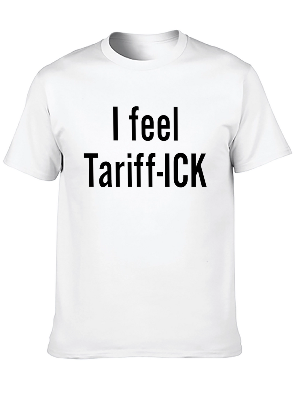 Tariff-ICK Slogan T-Shirt