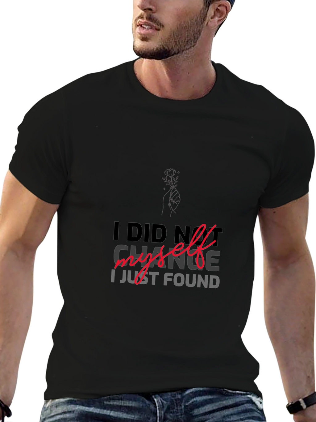 I DID NOT CHANGE MYSELF T-shirt
