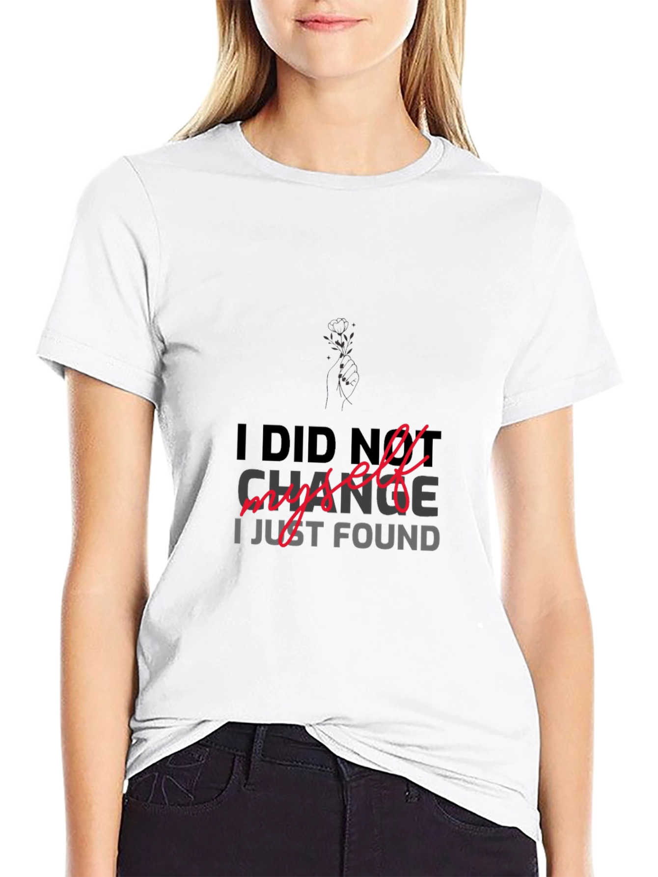I DID NOT CHANGE MYSELF T-shirt