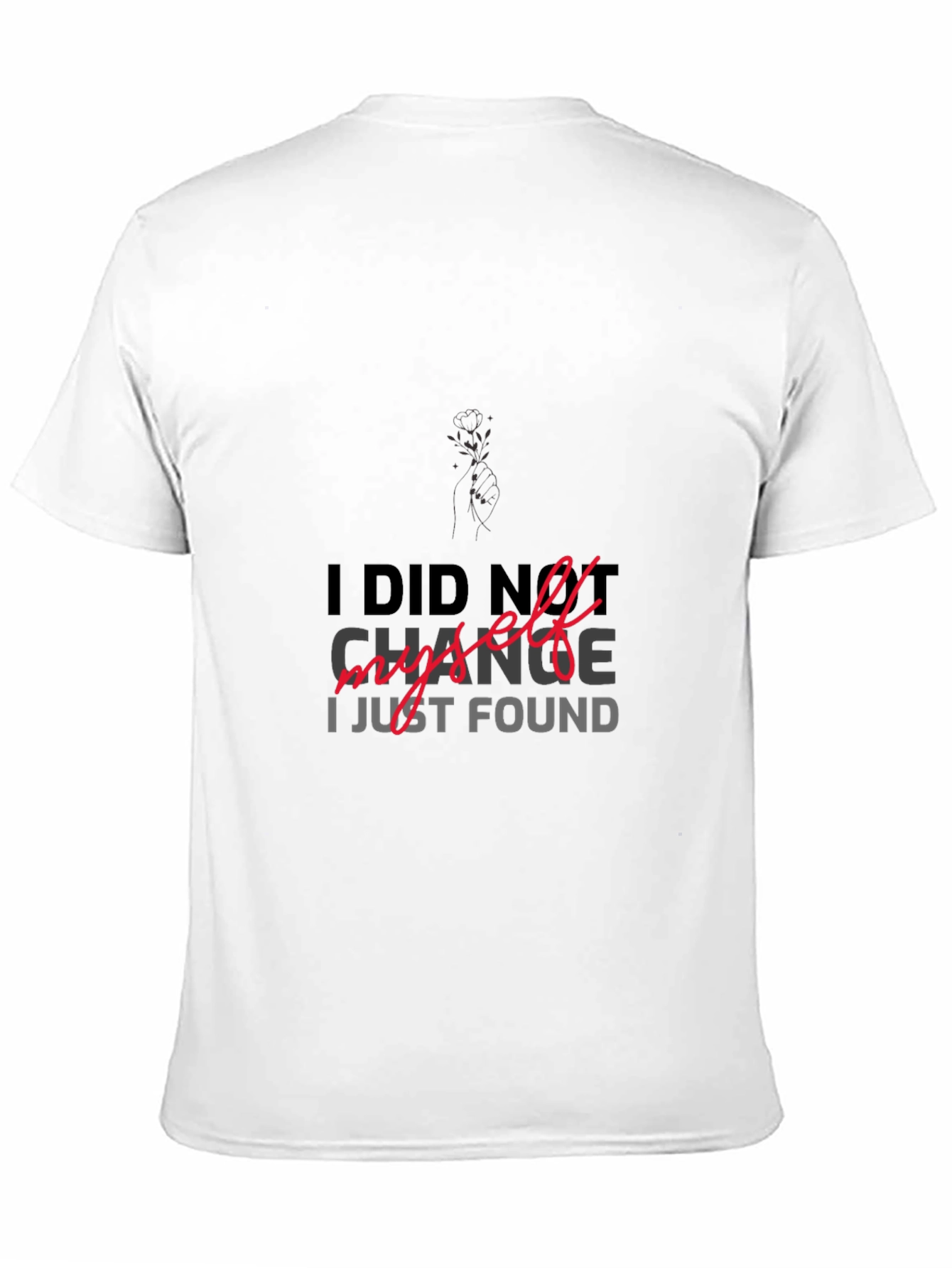 I DID NOT CHANGE MYSELF T-shirt