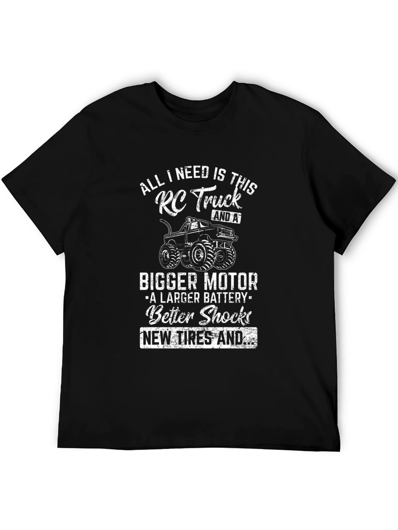 RC Truck T-Shirt: All I Need Is This & Bigger Motor!