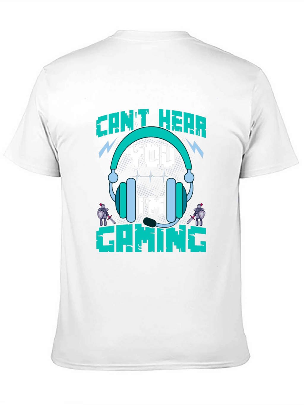 Cant Hear You Im Gaming T-Shirt