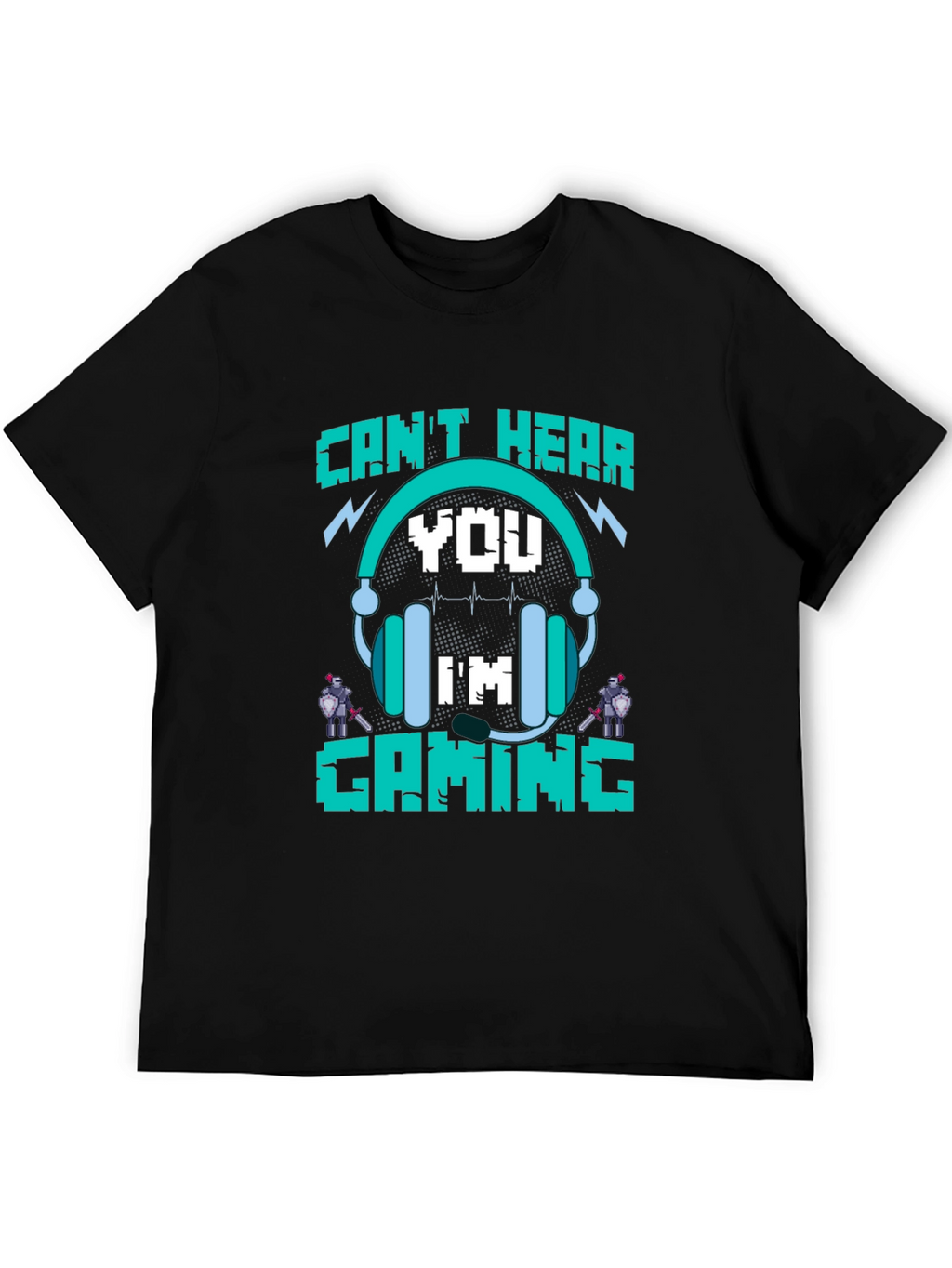 Cant Hear You Im Gaming T-Shirt