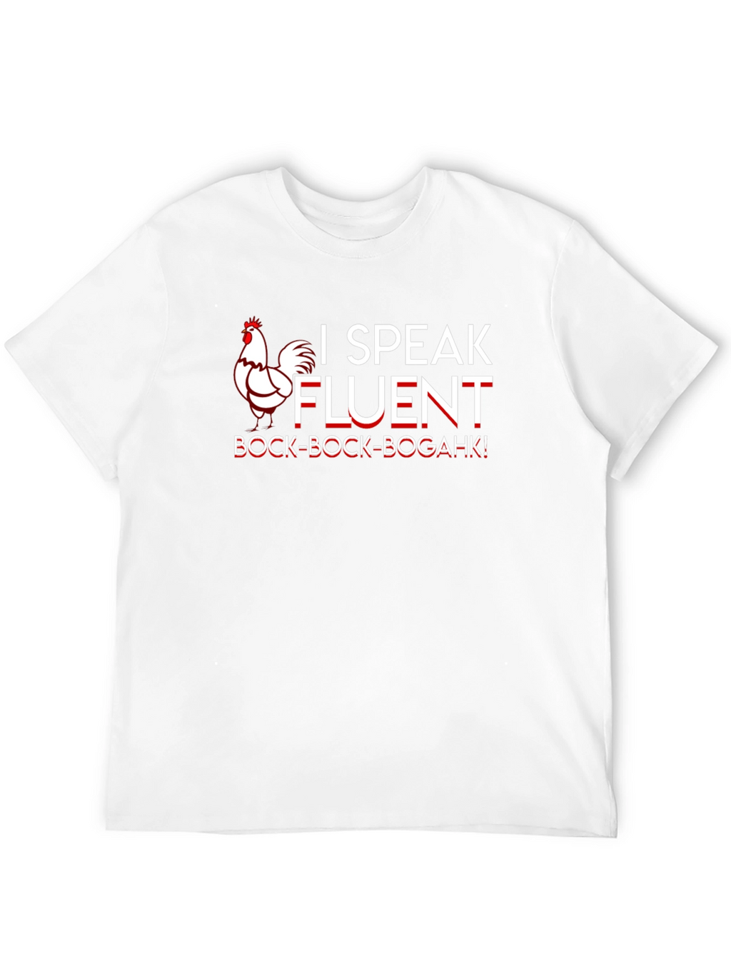 Funny I Speak Fluent Chicken T-Shirt