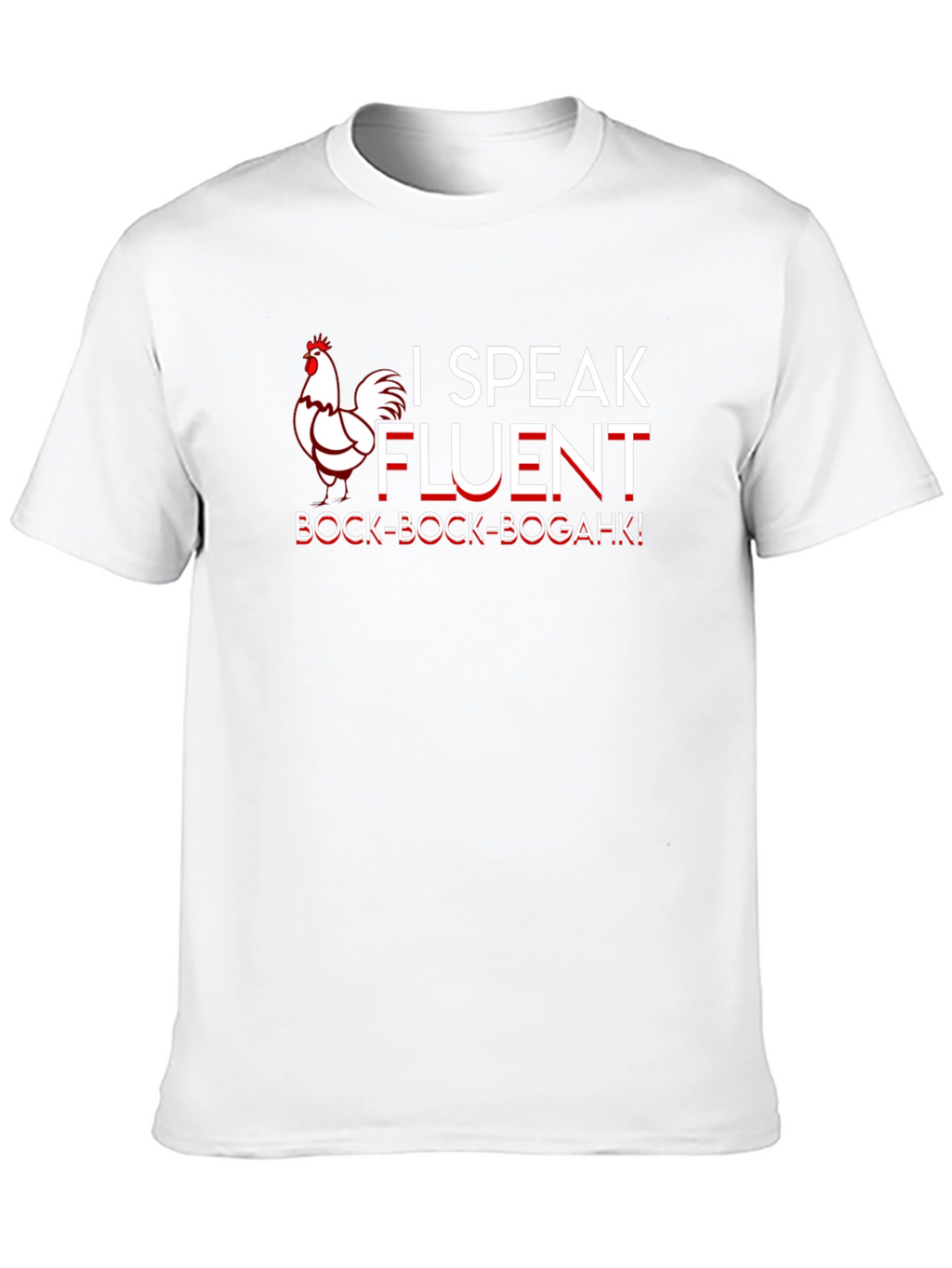 Funny I Speak Fluent Chicken T-Shirt