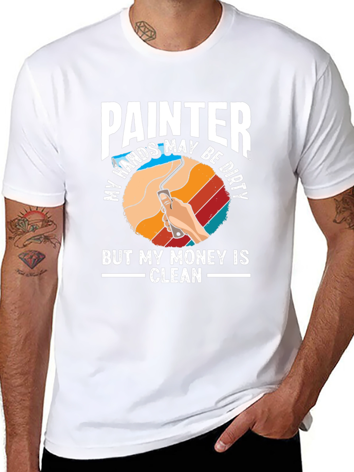 Painter T-Shirt - My Hands May Be Dirty But My Money Is Clean