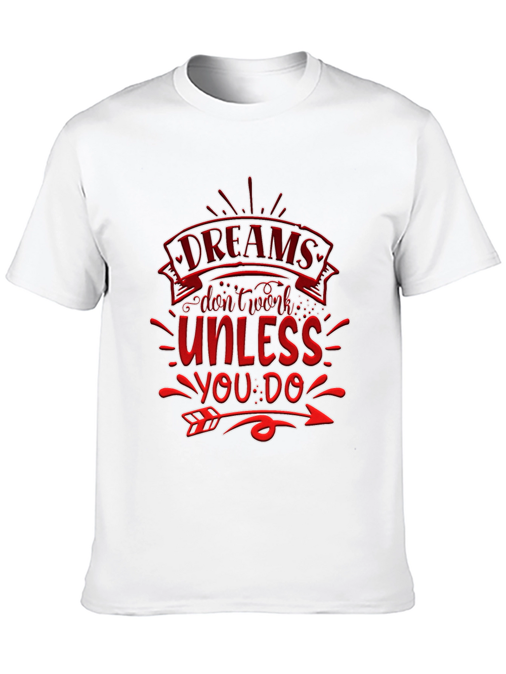 Dreams Dont Work T-Shirt: Motivational Design