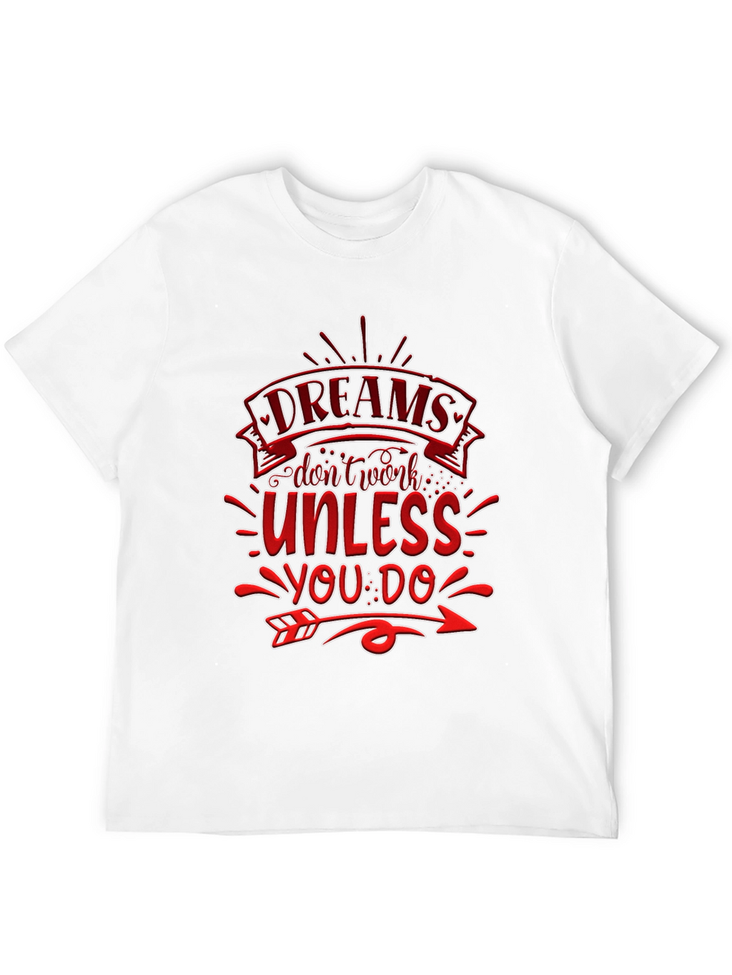 Dreams Dont Work T-Shirt: Motivational Design