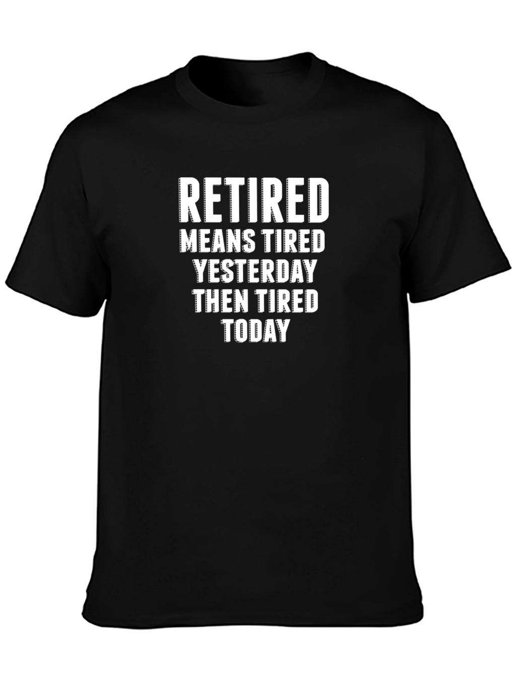 Retired Tired T-Shirt