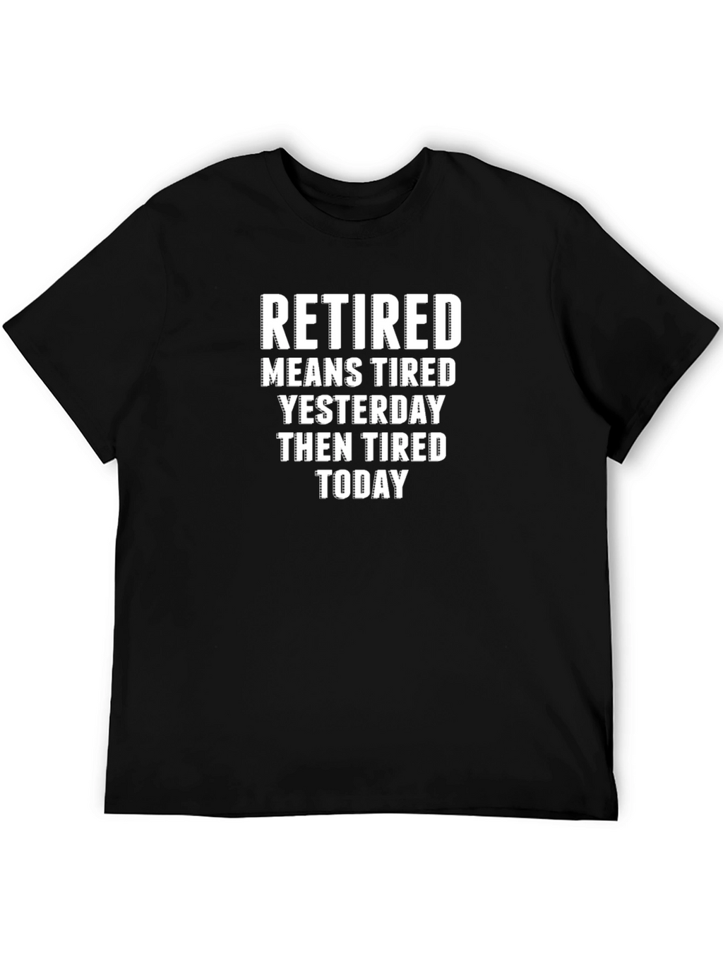 Retired Tired T-Shirt