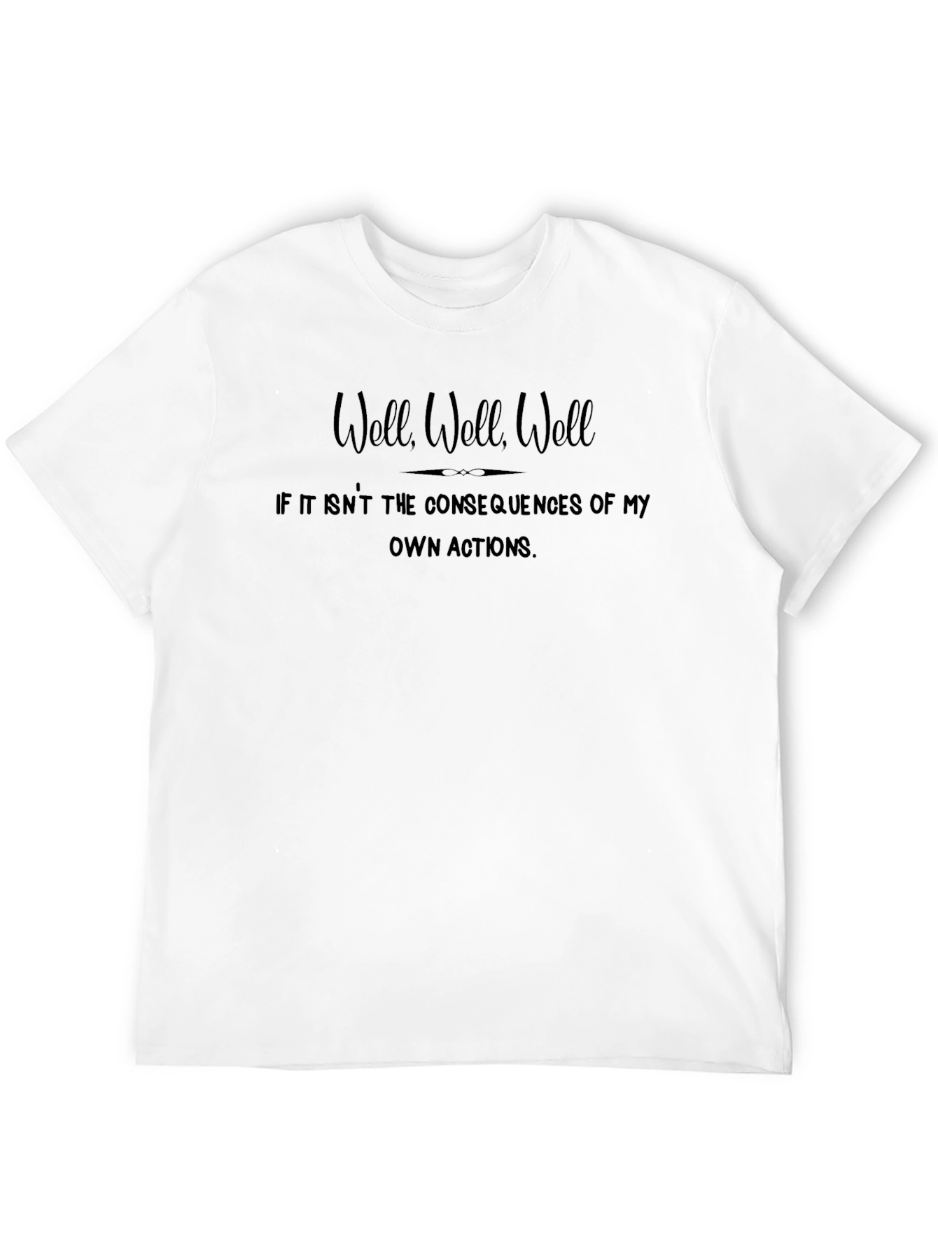 Consequences T-Shirt - Funny Sarcastic Tee