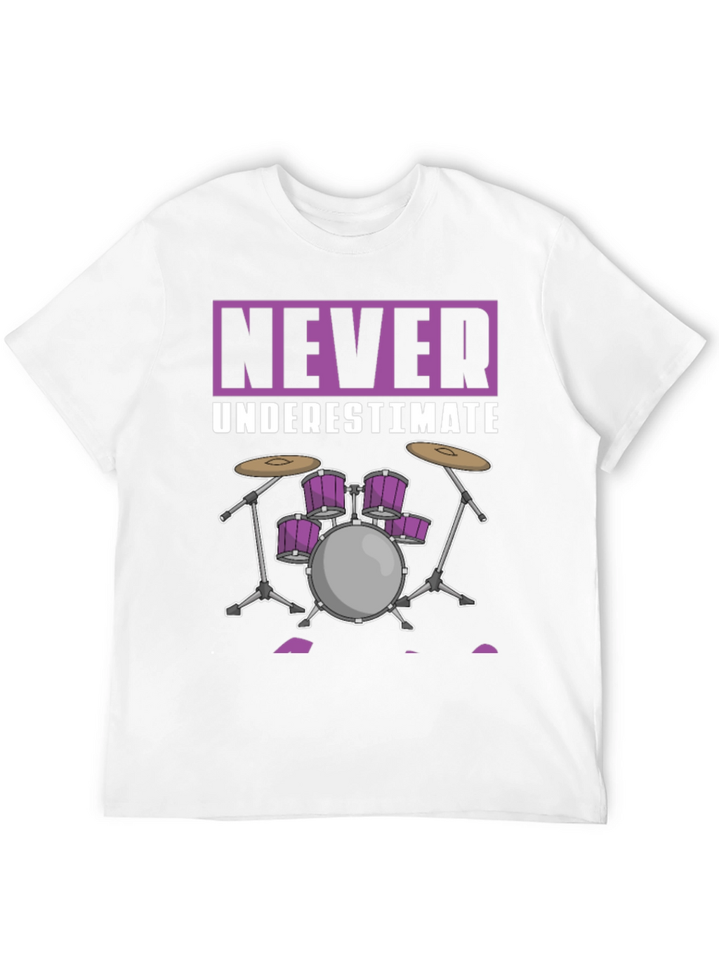 Never Underestimate Drummer Graphic T-Shirt