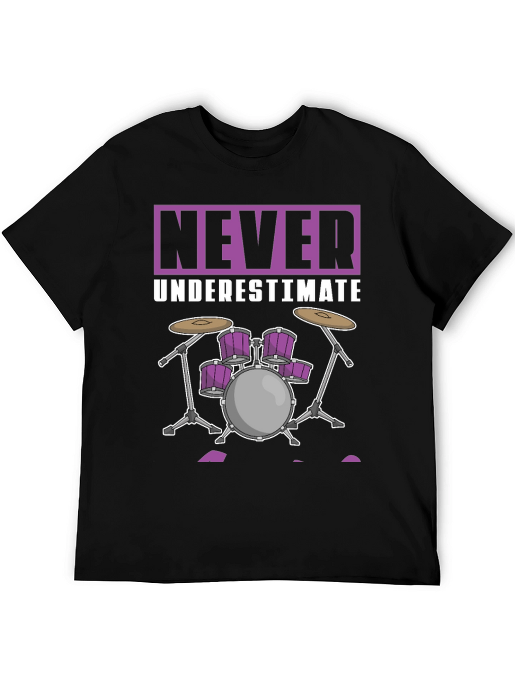 Never Underestimate Drummer Graphic T-Shirt