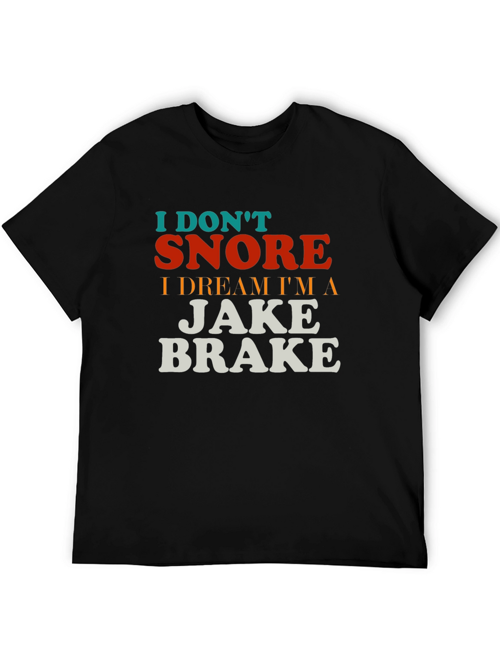 I Dont Snore T-Shirt - Funny Trucker Tee