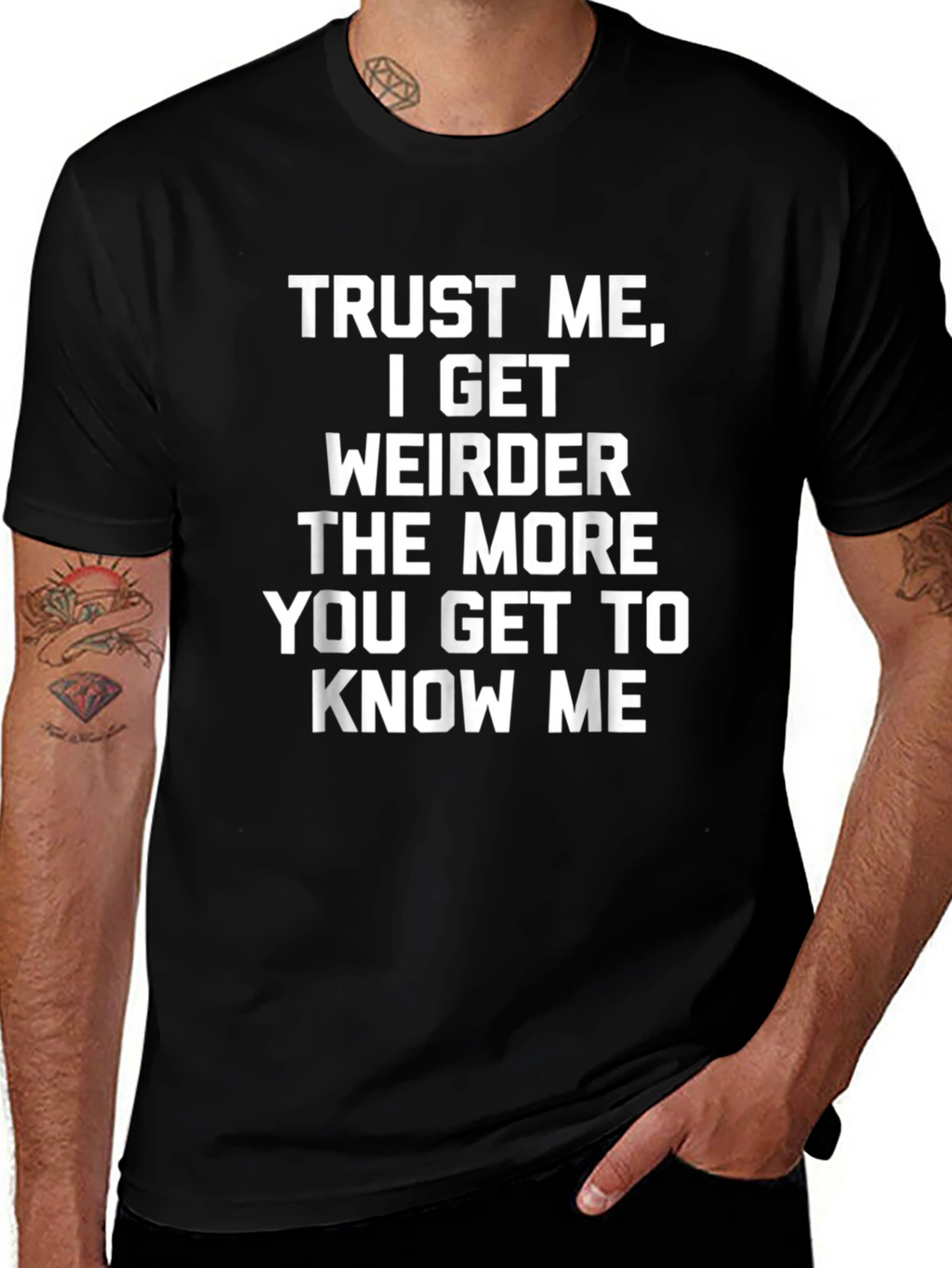 Trust Me I Get Weirder T-Shirt