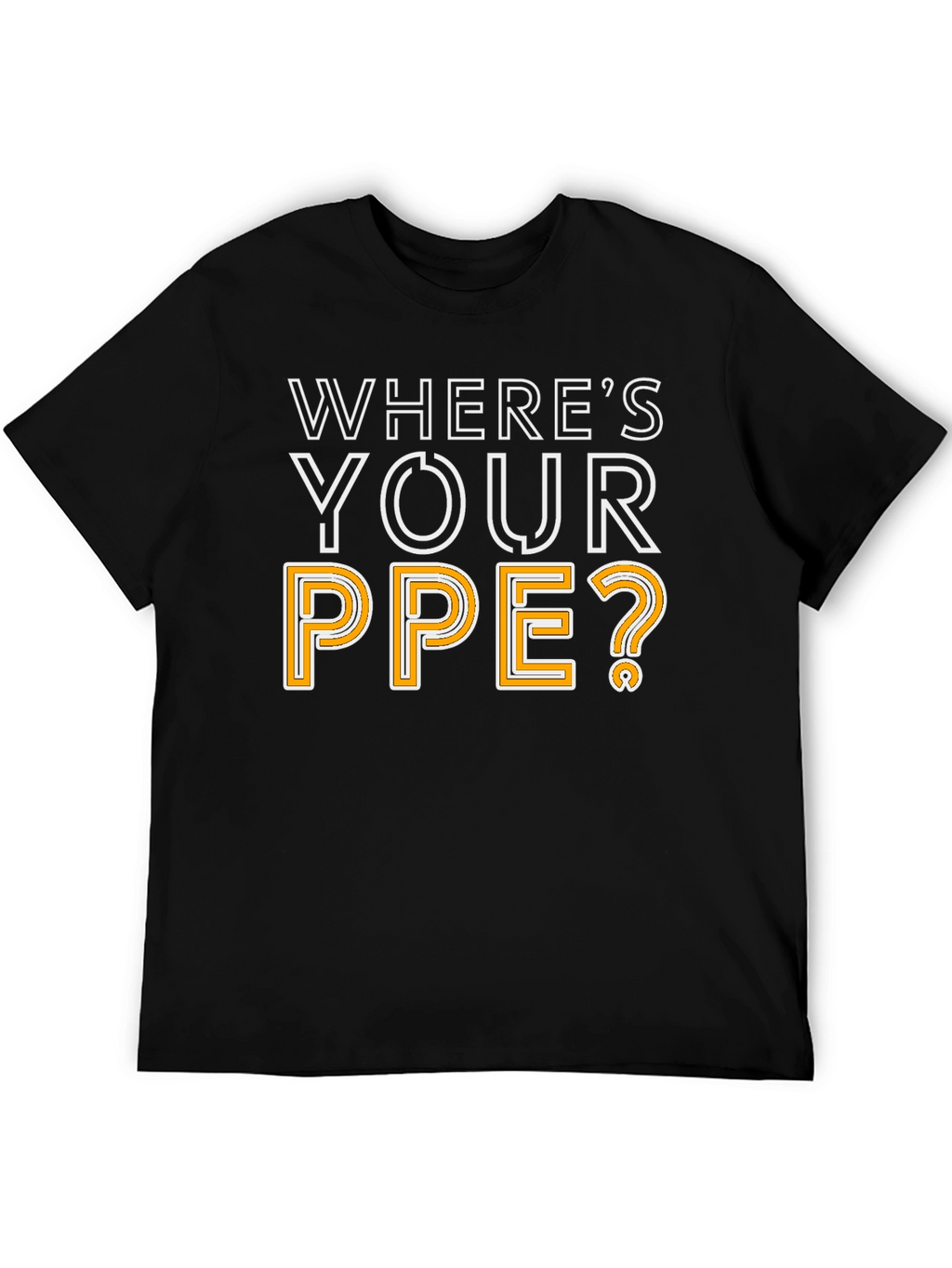 Wheres Your PPE T-Shirt