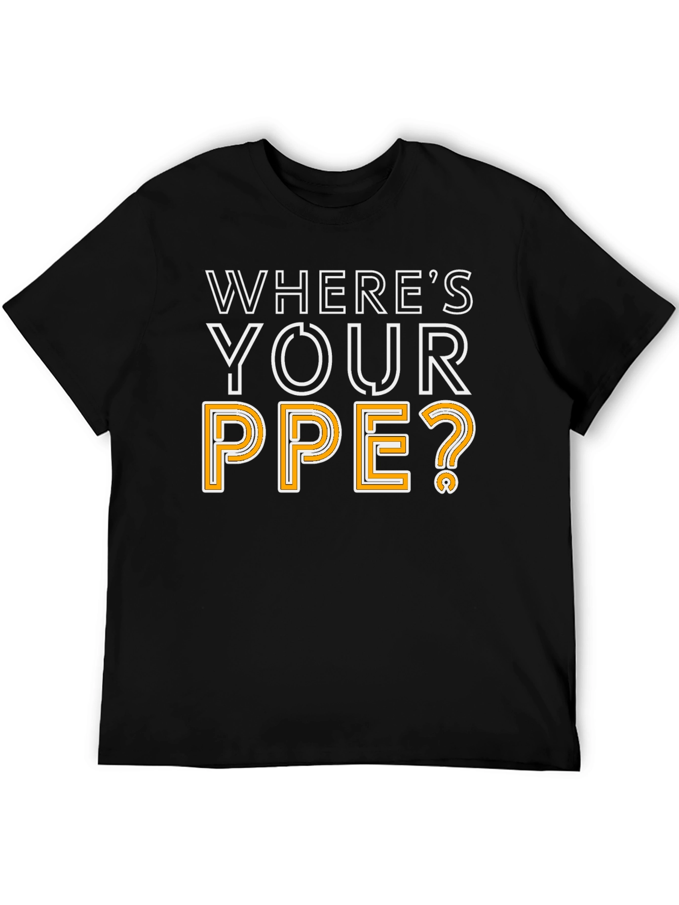 Wheres Your PPE T-Shirt