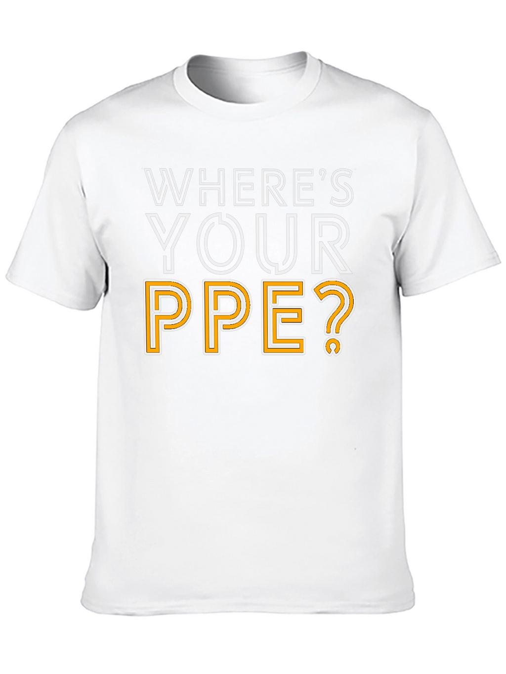 Wheres Your PPE T-Shirt