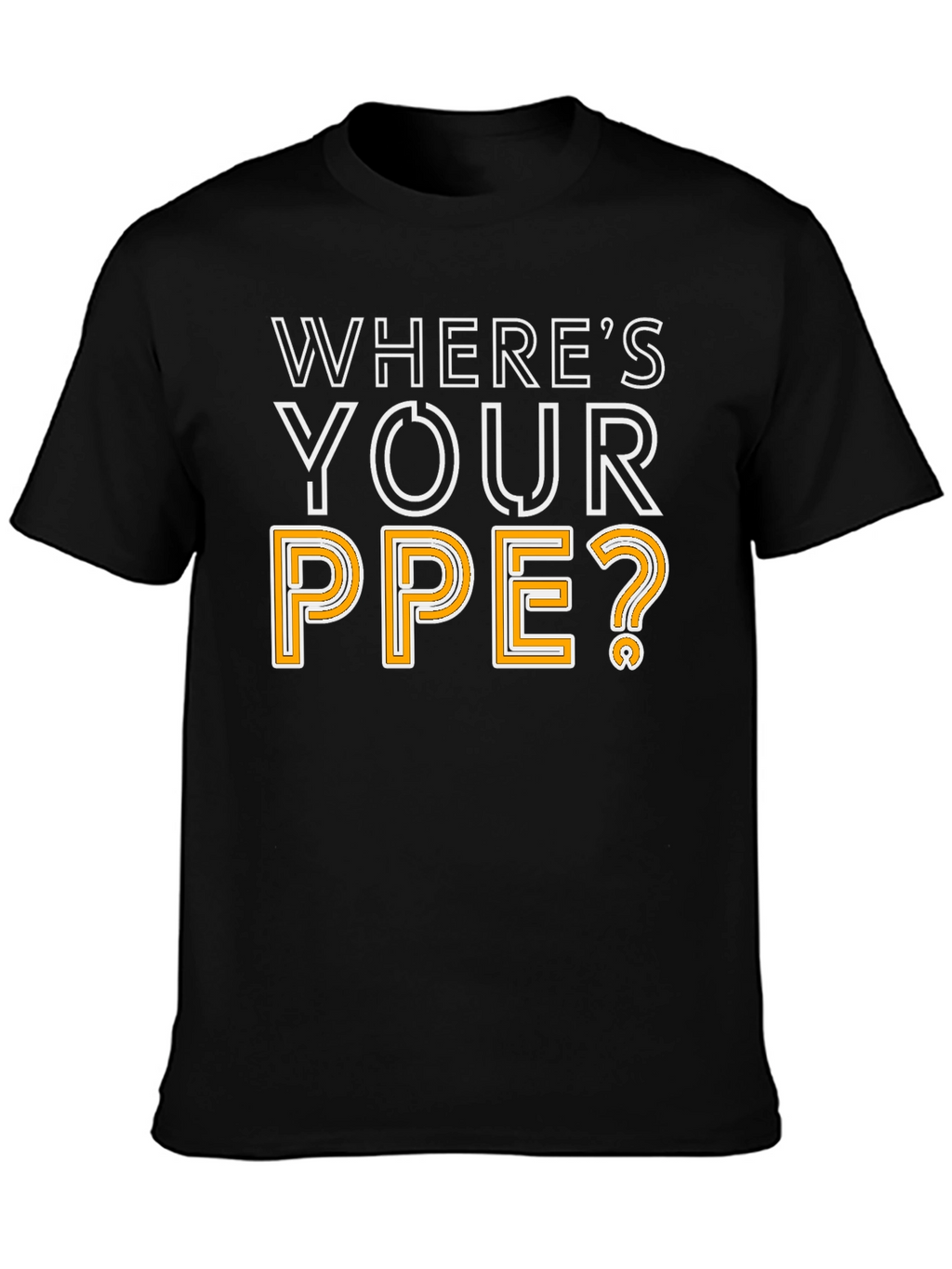 Wheres Your PPE T-Shirt