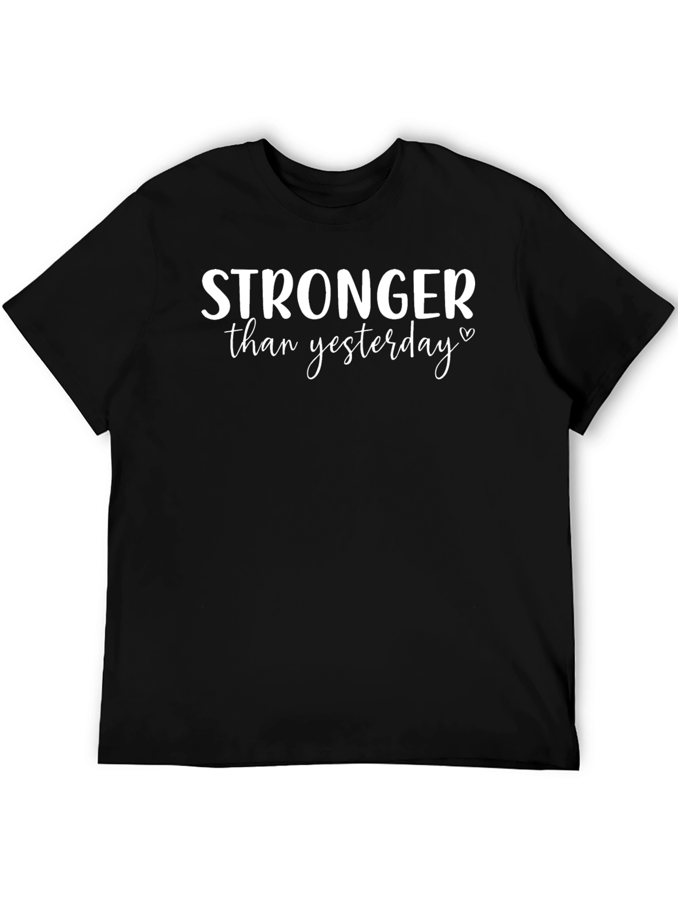 Stronger Than Yesterday Graphic Tee - Motivational Shirt