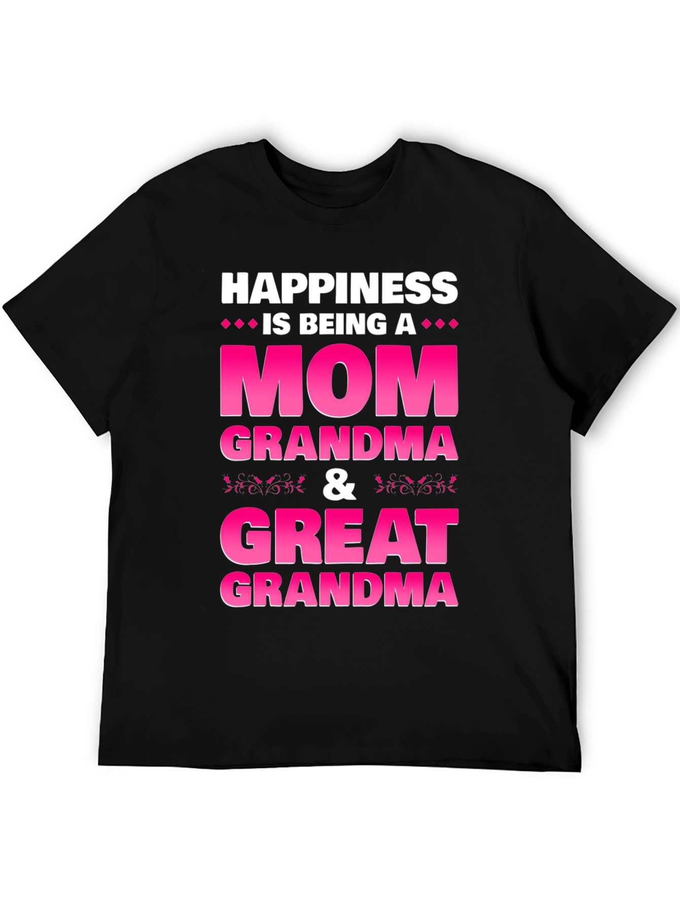 Happiness is Being a Mom Grandma Great Grandma T-Shirt