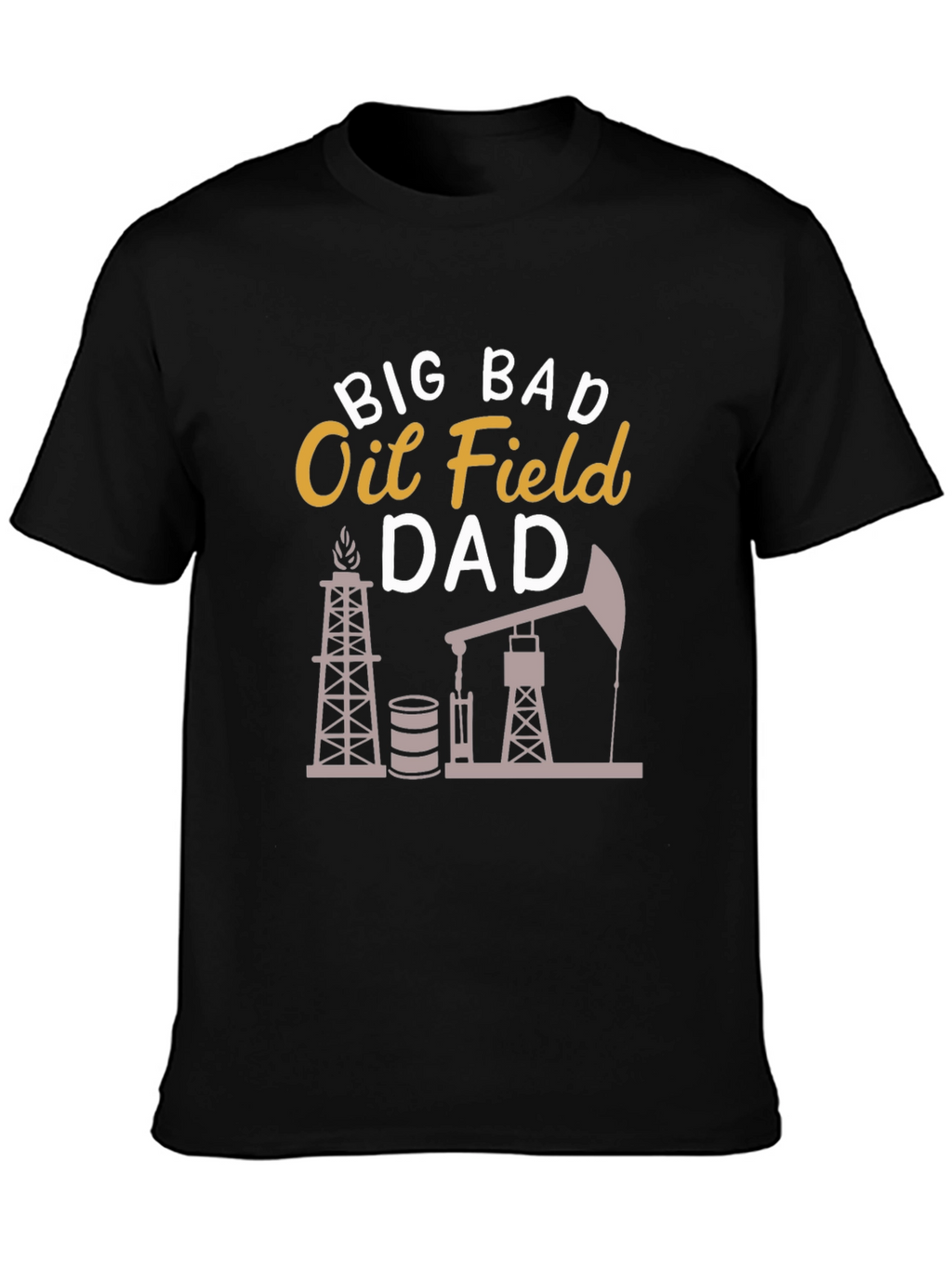 Big Bad Oil Field Dad Graphic T-Shirt