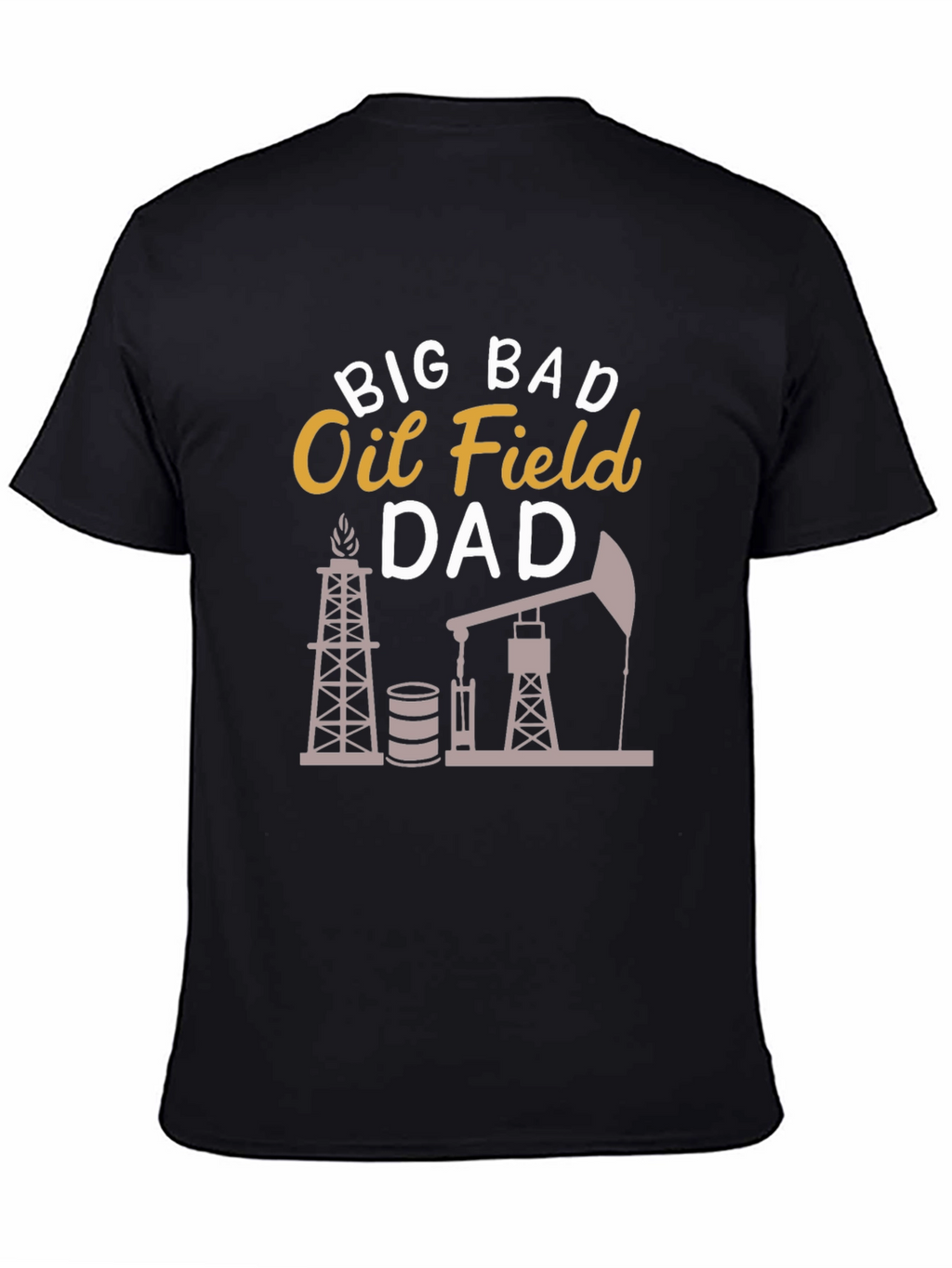 Big Bad Oil Field Dad Graphic T-Shirt