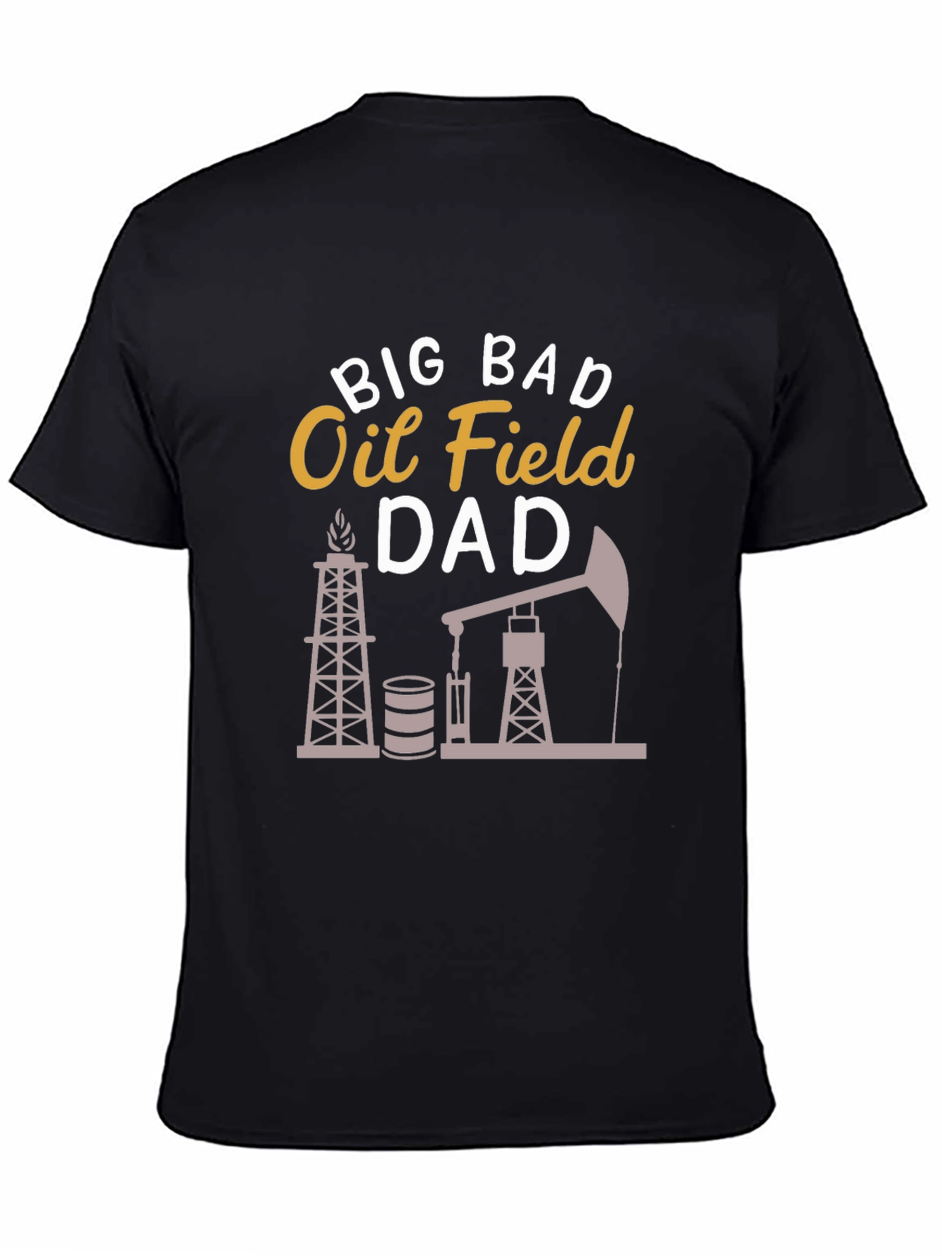 Big Bad Oil Field Dad Graphic T-Shirt