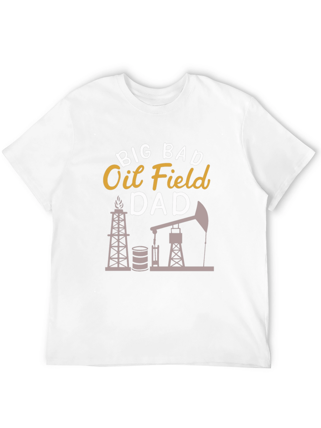 Big Bad Oil Field Dad Graphic T-Shirt