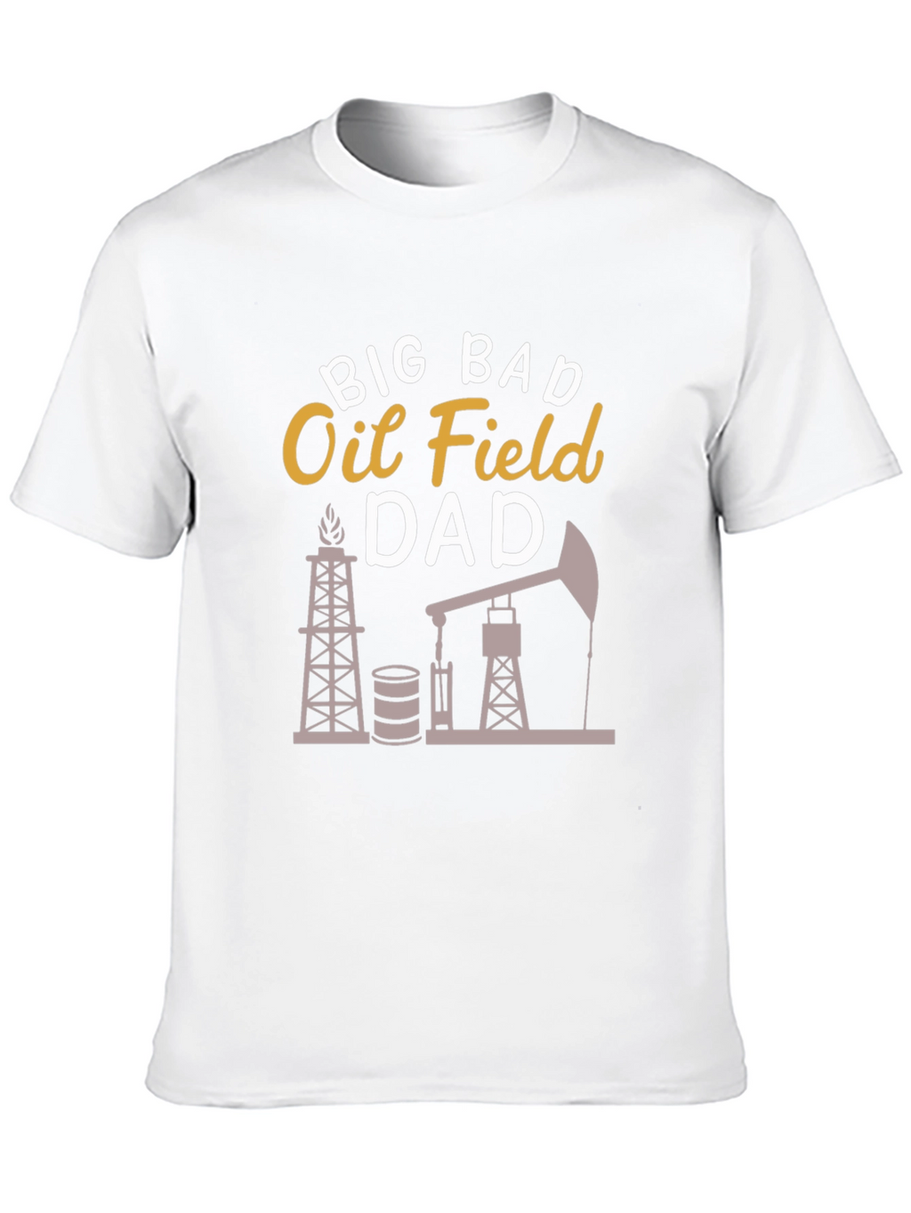 Big Bad Oil Field Dad Graphic T-Shirt
