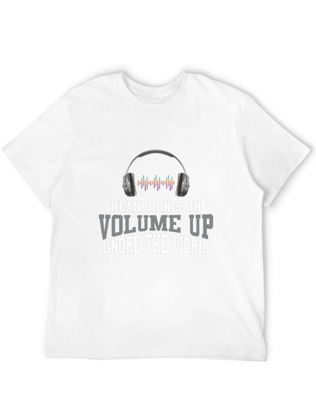 Headphones In Volume Up T-Shirt