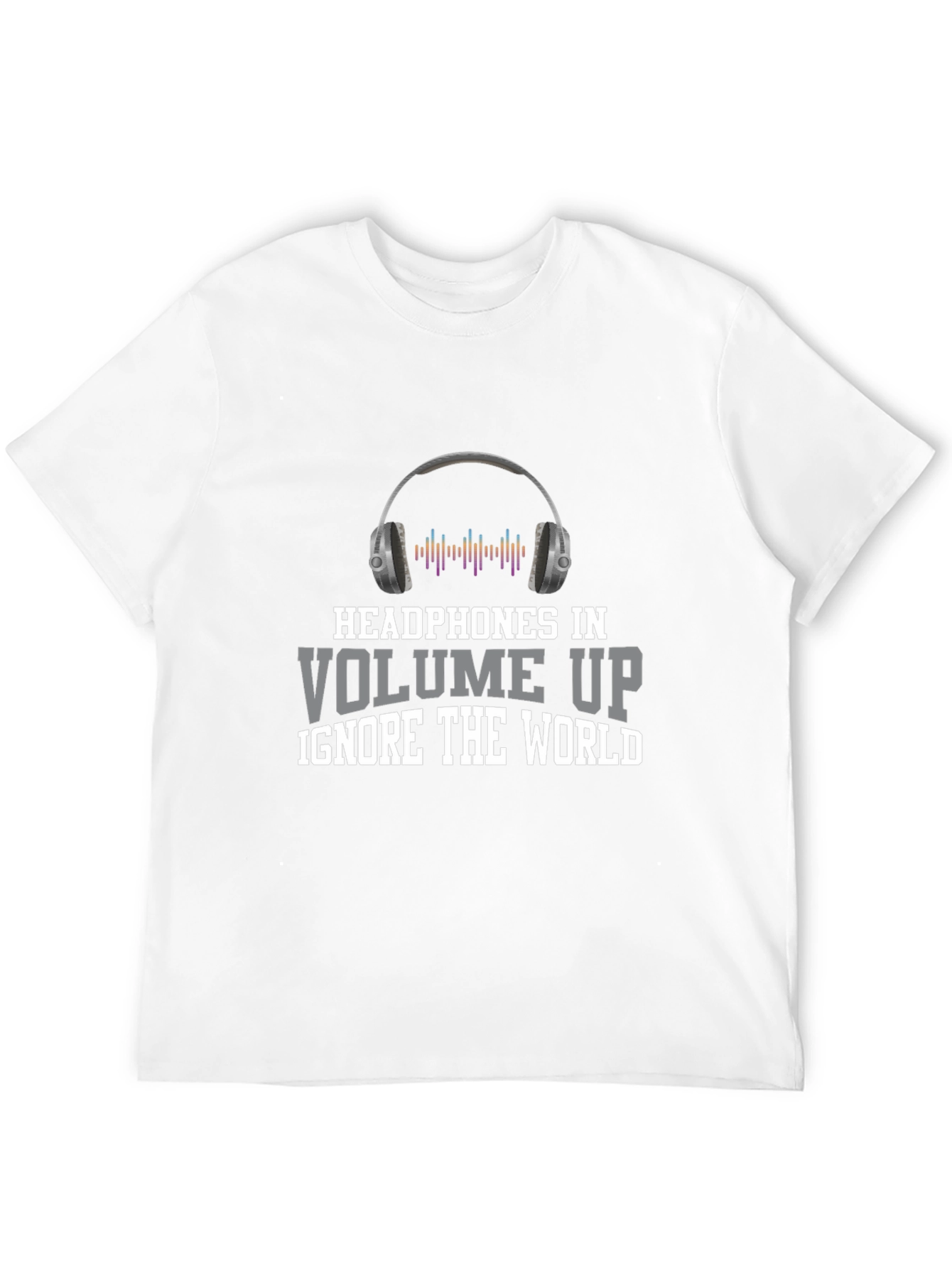 Headphones In Volume Up T-Shirt
