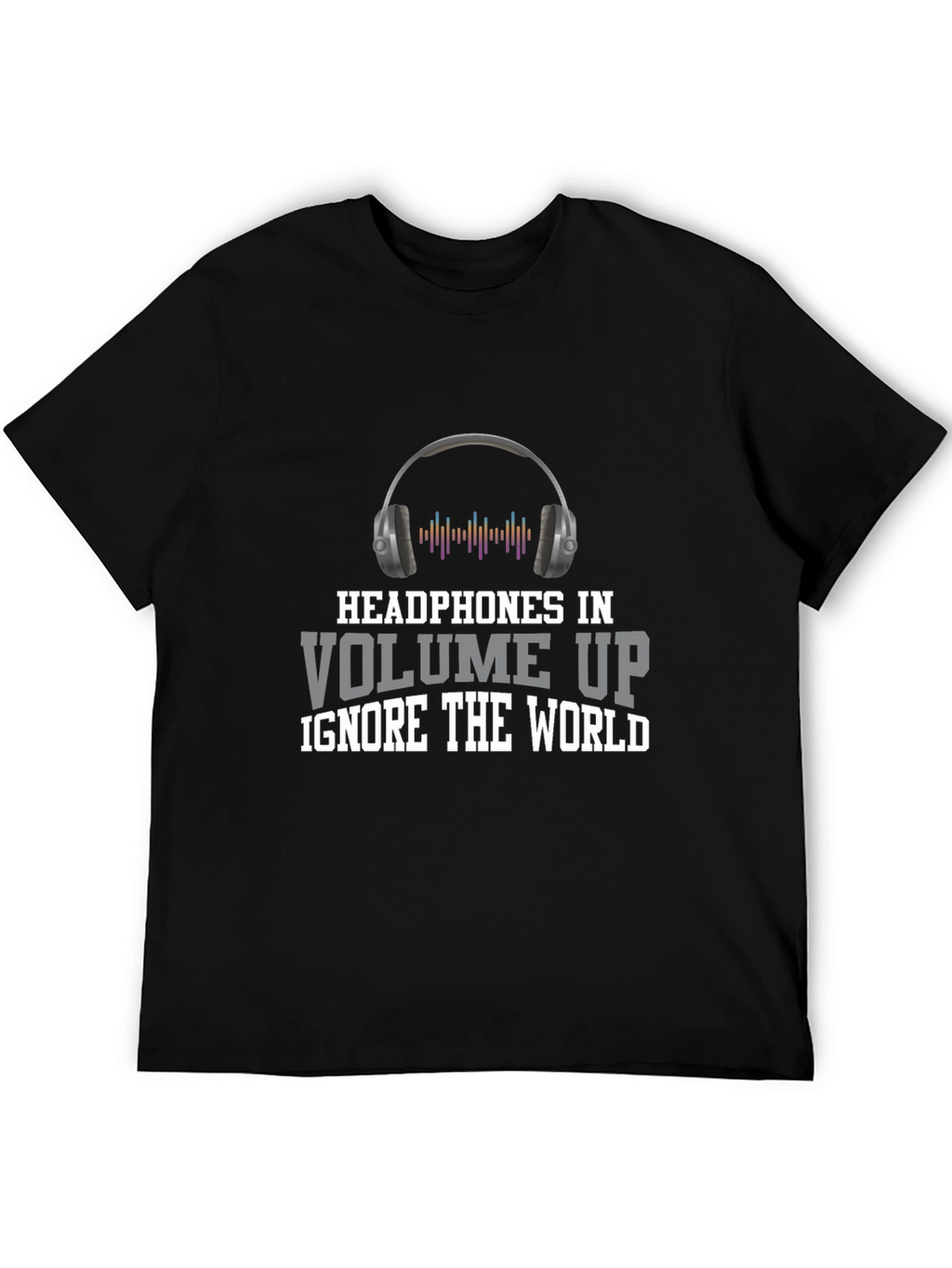 Headphones In Volume Up T-Shirt