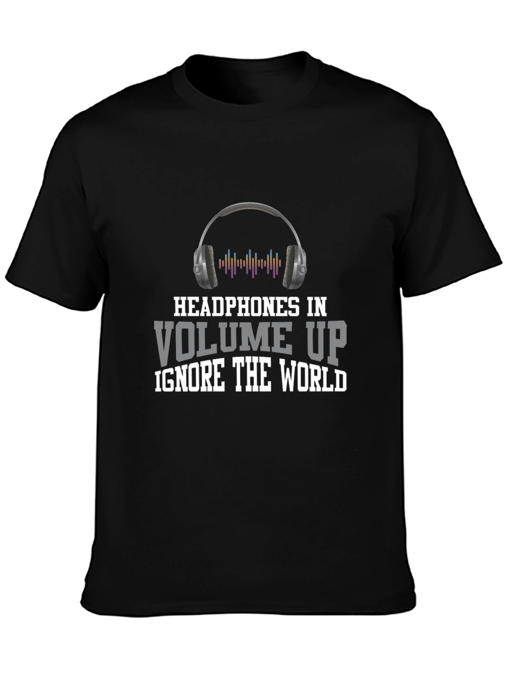 Headphones In Volume Up T-Shirt