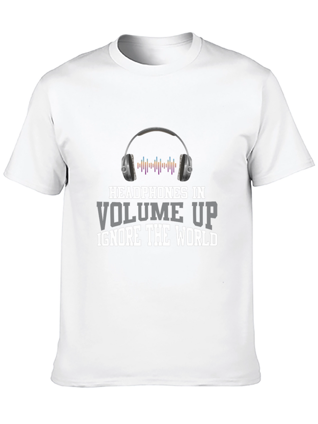 Headphones In Volume Up T-Shirt