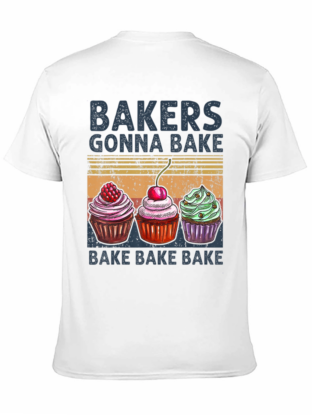 Bakers Gonna Bake T-Shirt with Cupcake Design