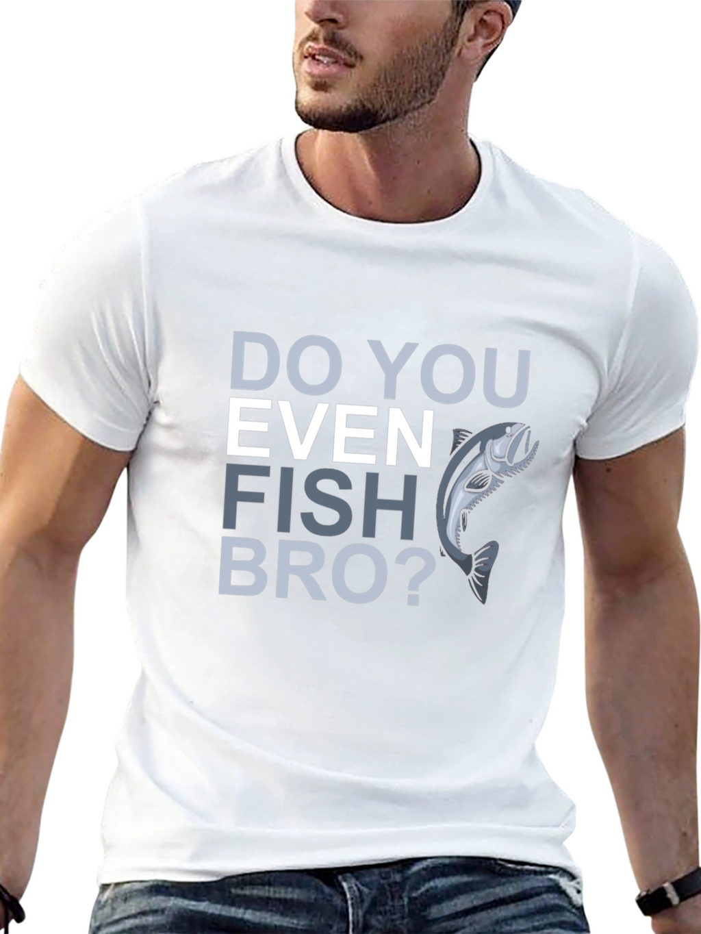Do You Even Fish Bro? Graphic T-Shirt