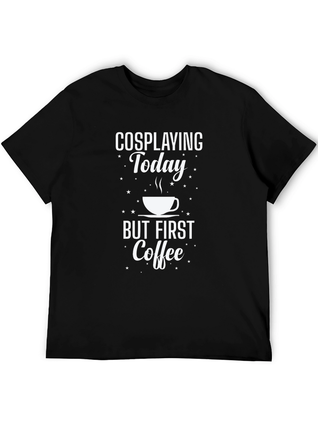 Cosplaying Today Coffee T-Shirt