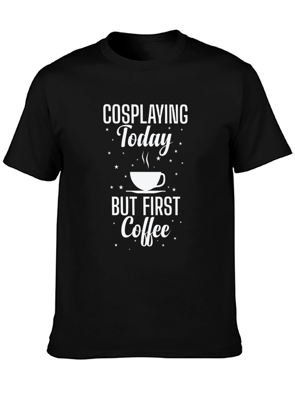 Cosplaying Today Coffee T-Shirt