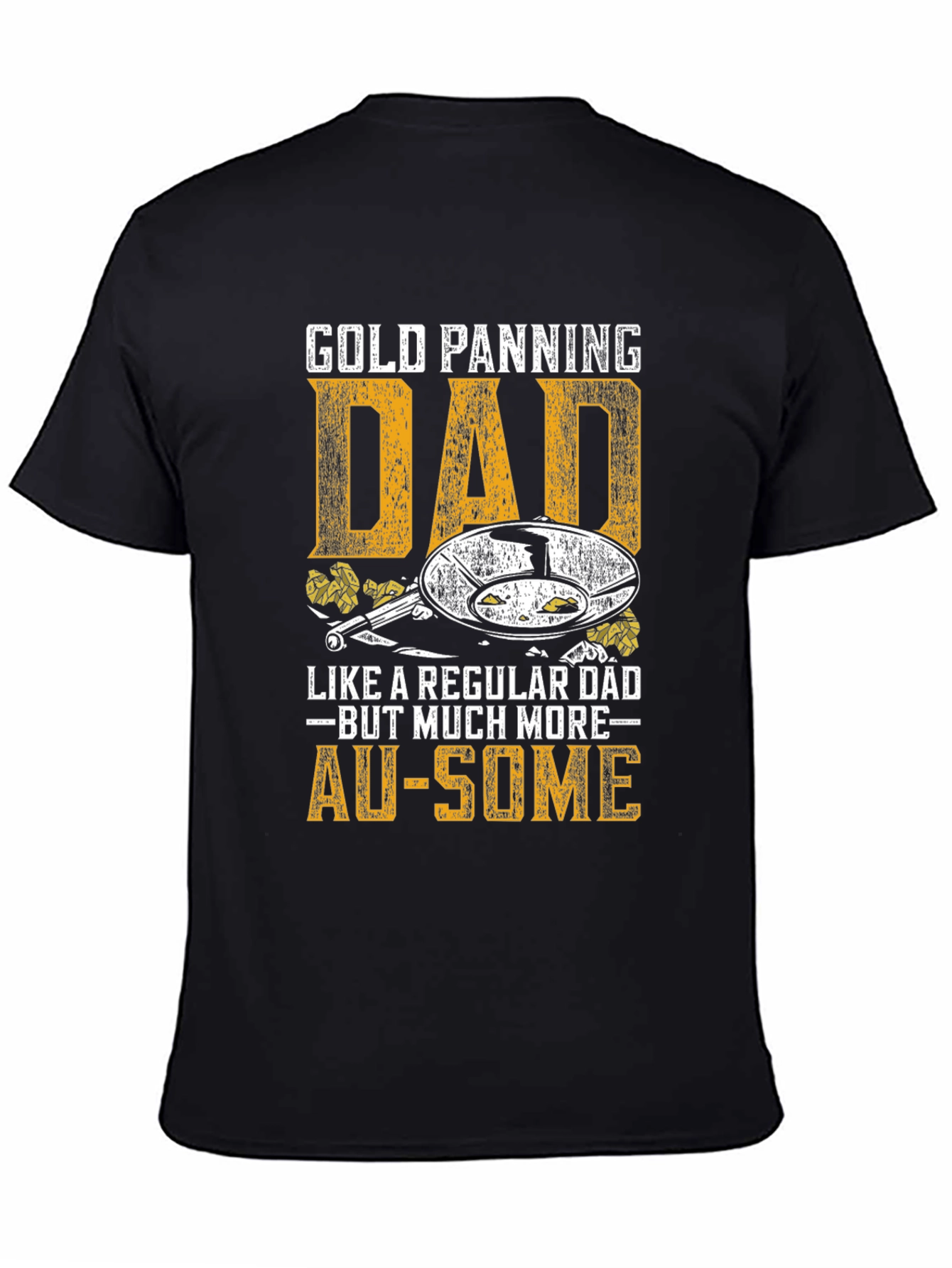 Gold Panning Dad T-Shirt - AU-SOME Gift for Gold Miners
