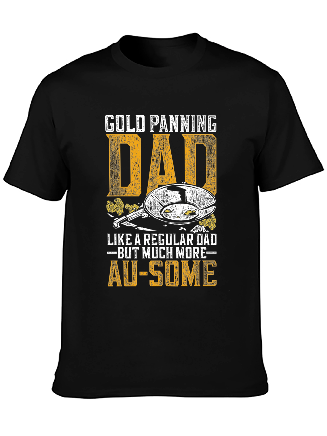 Gold Panning Dad T-Shirt - AU-SOME Gift for Gold Miners