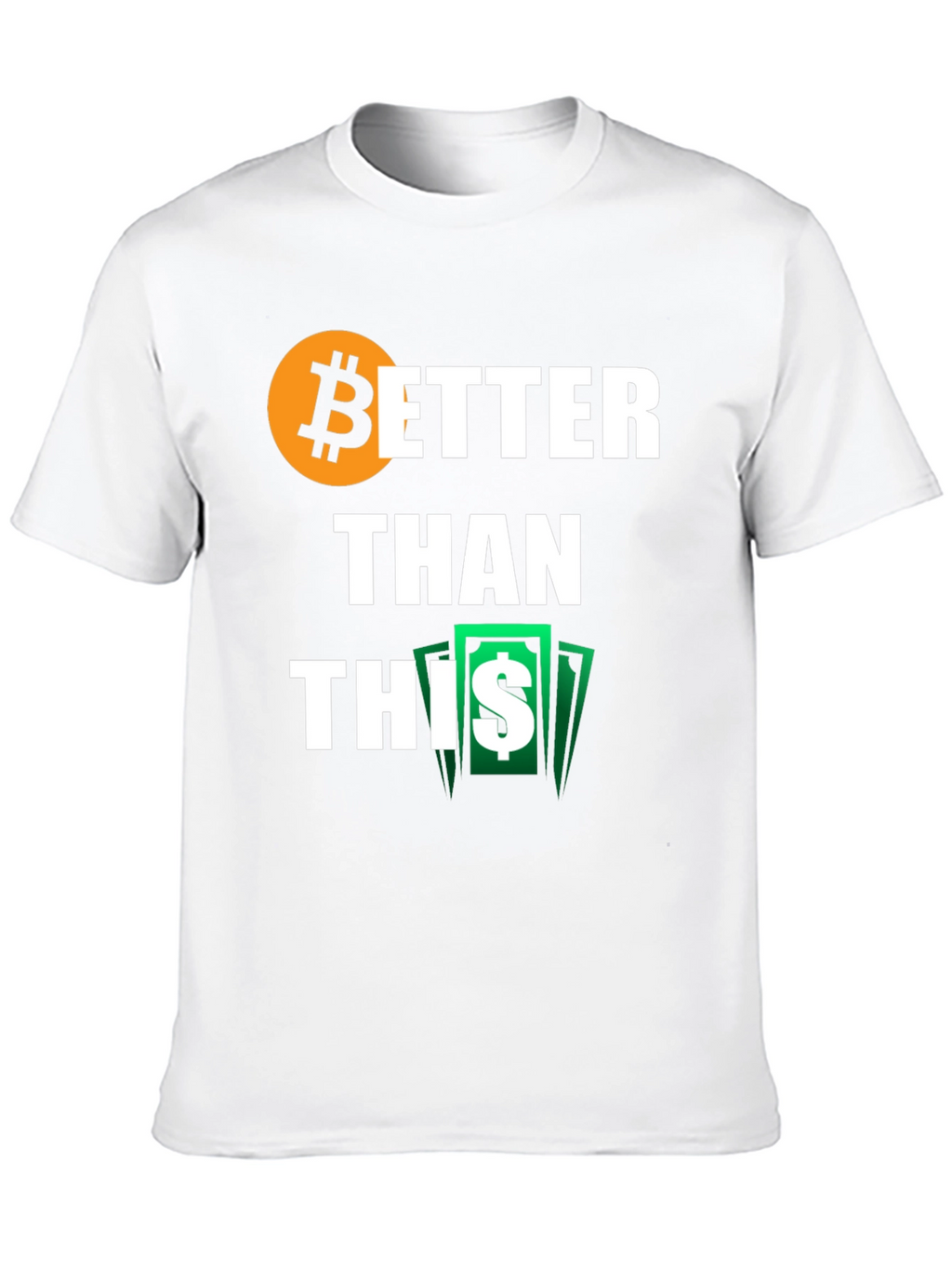 Bitcoin Better Than This Black T-Shirt