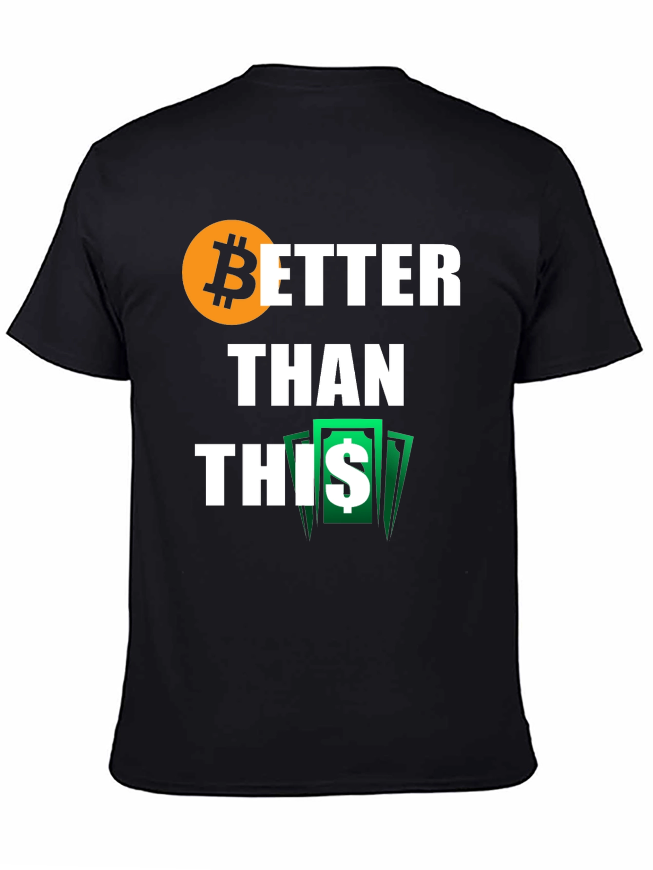 Bitcoin Better Than This Black T-Shirt