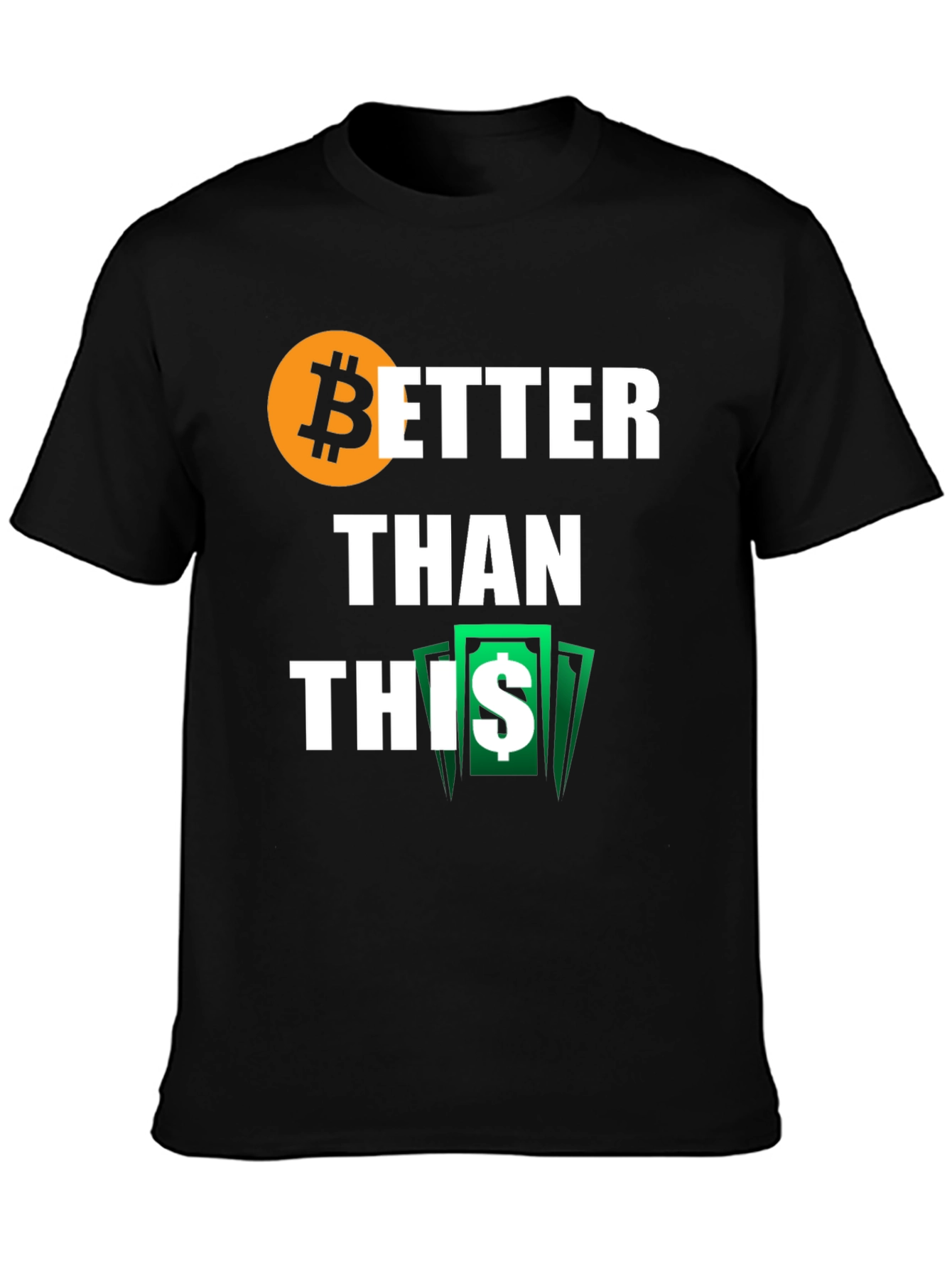 Bitcoin Better Than This Black T-Shirt