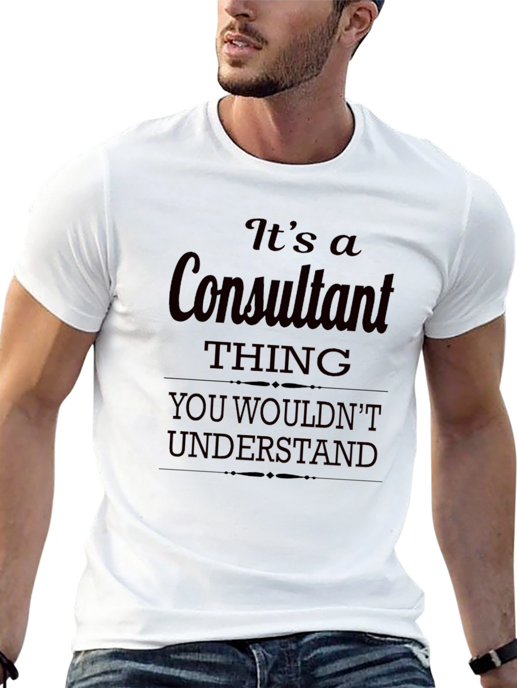 Consultant Thing T-Shirt - You Wouldnt Understand