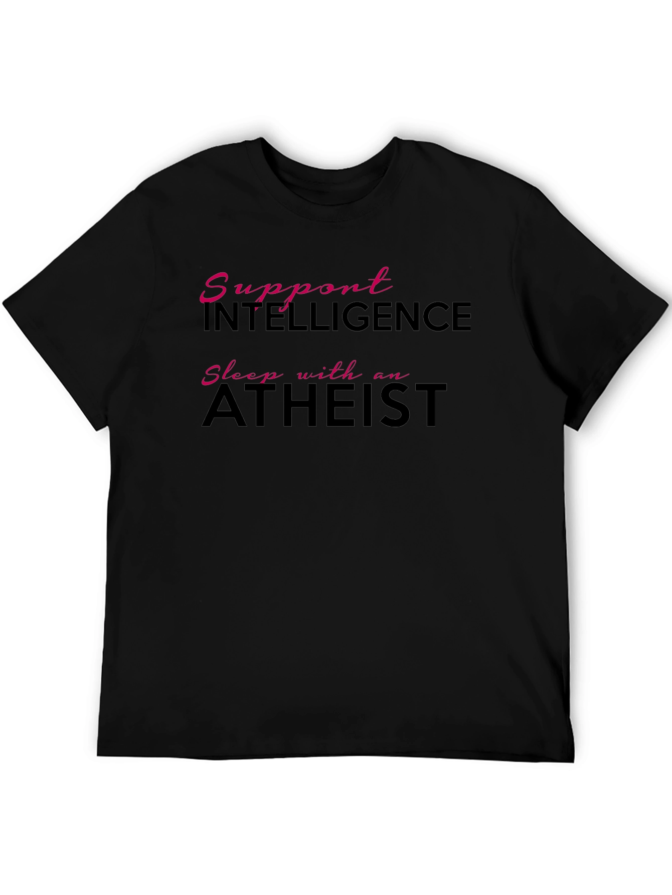 Support Intelligence Sleep With an Atheist Black T-Shirt