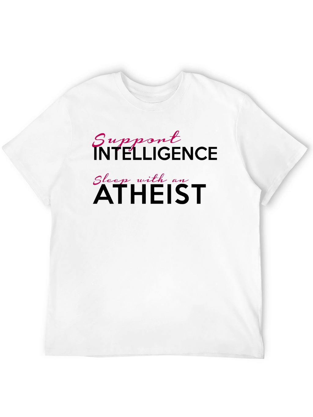 Support Intelligence Sleep With an Atheist Black T-Shirt