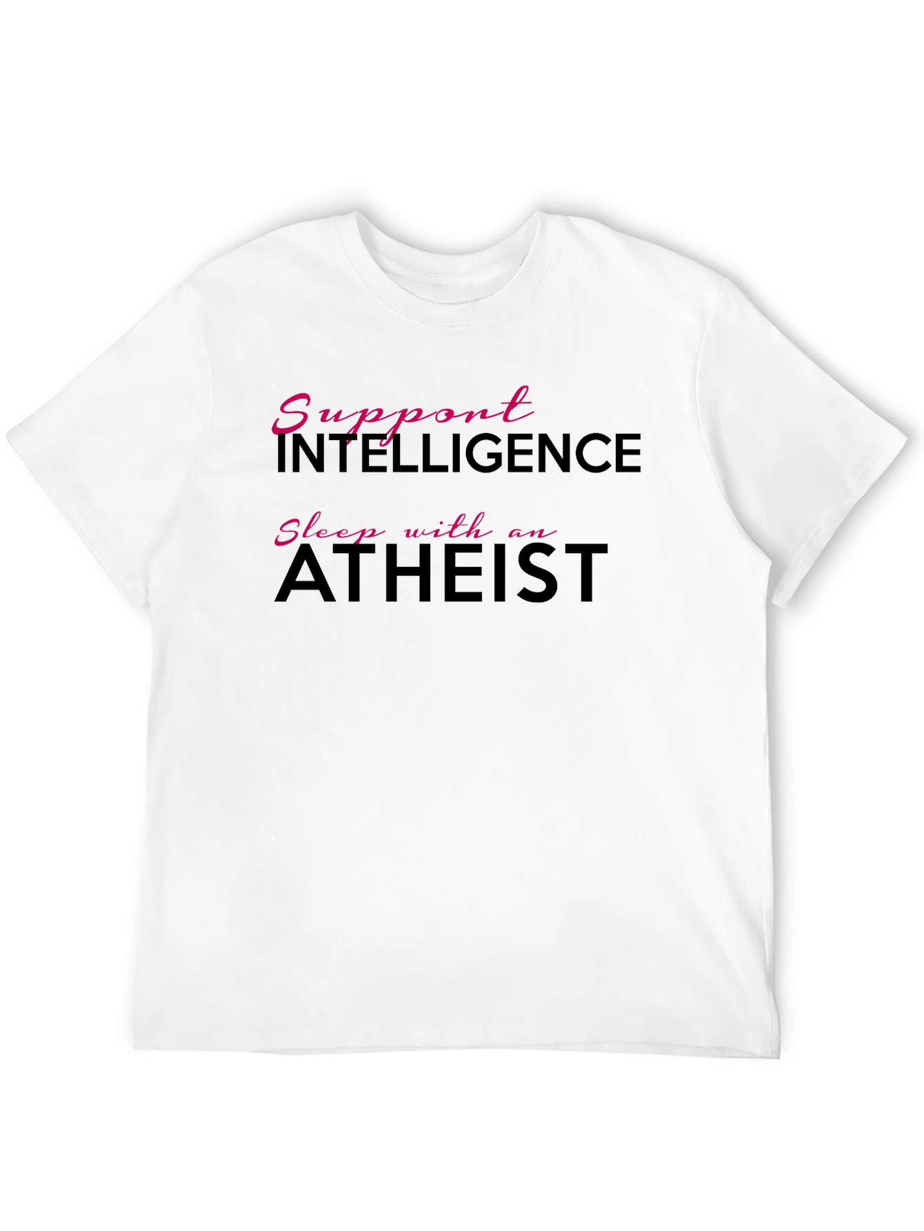 Support Intelligence Sleep With an Atheist Black T-Shirt